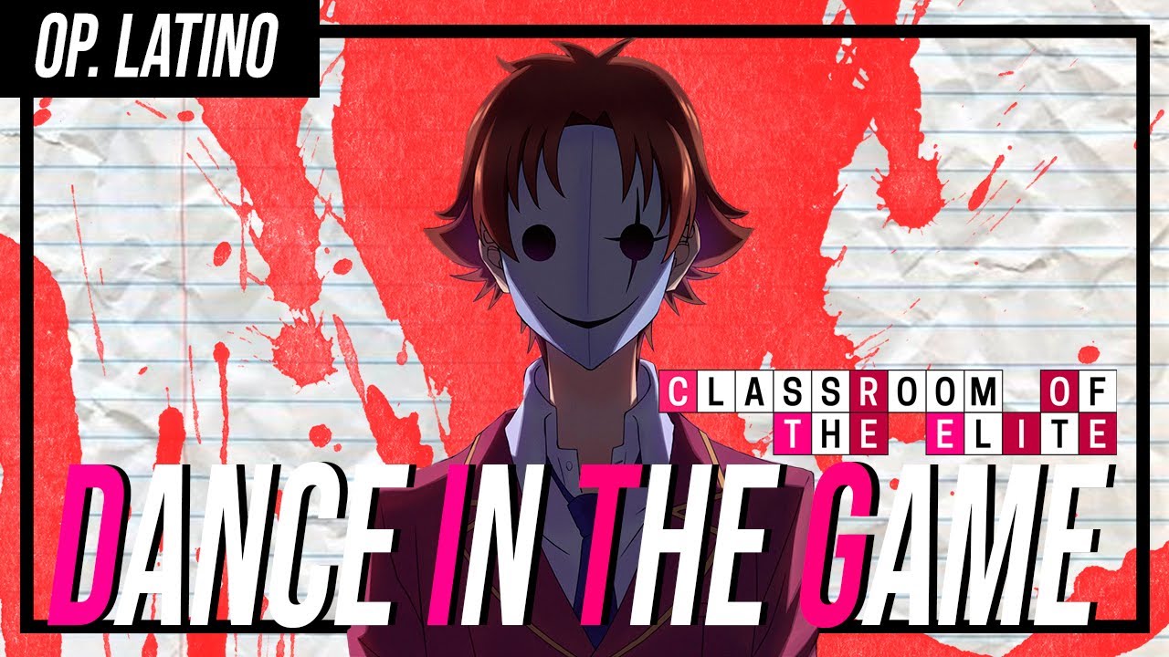 Classroom Of The Elite Season 2 Opening Full - 「Dance In The Game」by ZAQ 