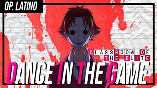 Classroom of the Elite Season 2 - Opening latino | Dance in the Game - Doblaje Fiel