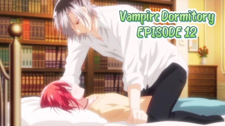 Vampire Dormitory - [FINALE] Episode 12 (English Sub)