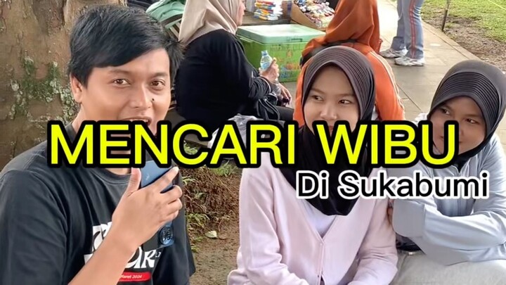 Mencari Wibu Di Sukabumi ( Pembukaan )