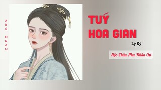 Túy Hoa Gian (醉花间) - Lý Kỳ/Ost Hộc Châu Phu Nhân