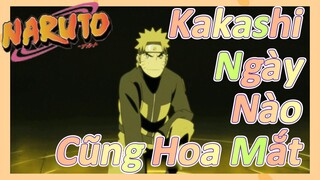 Kakashi Ngày Nào Cũng Hoa Mắt