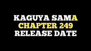 Kaguya Sama Manga Chapter 249 Release Date