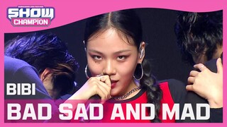 [Show Champion] 비비 - 배드 새드 앤드 매드 (BIBI - BAD SAD AND MAD) l EP.392