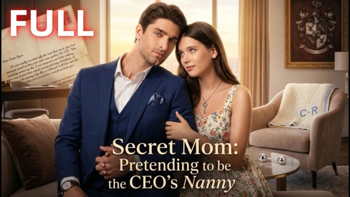 Secret Mom: Pretending to be the CEO's Nanny