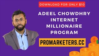 Adeel Chowdhry – Internet Millionaire Program
