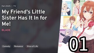 EP 01 Tomodachi no Imouto ga Ore nidake Uzai! | My Friend's Little Sister Has In It For Me! REUPLOAD