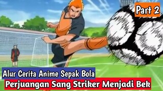 BUKANNYA JADI STRIKER MALAH JADI BEK - ALUR CERITA ANIME SEPAK BOLA TERBAIK WILD STRIKER PART 2