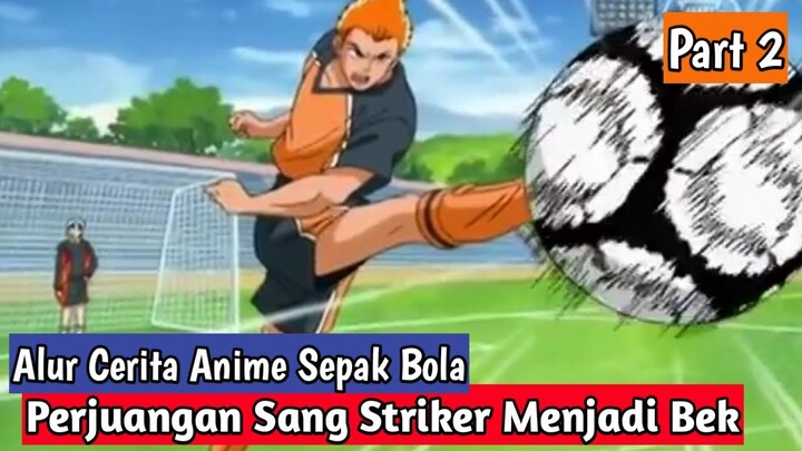 BUKANNYA JADI STRIKER MALAH JADI BEK - ALUR CERITA ANIME SEPAK BOLA TERBAIK WILD STRIKER PART 2