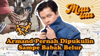 #MauTau @ArmandMaulana04 Pernah Digebukin Sampe..