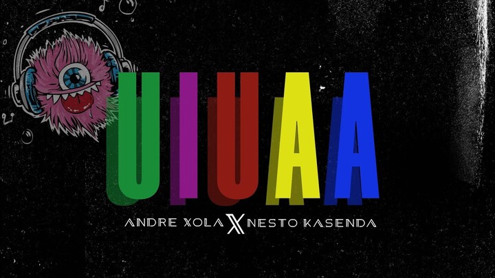 U I U A A REMIX - ANDRE XOLA x NESTO KASENDA