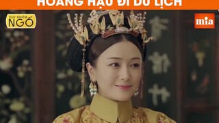 DIÊN HI CHẾ | HOÀNG HẬU ĐI DU LỊCH