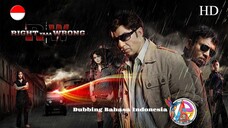 RIGHT YAAA WRONG (2010) DUBBING BAHASA INDONESIA KUALITAS HD