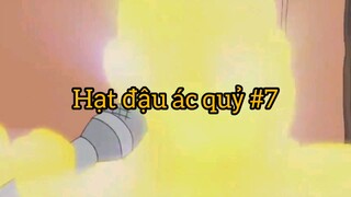 Hạt đậu ác quỷ p7