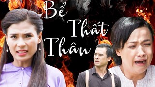 BỂ THẤT THÂN | Phim Việt Nam Mới 2023 | Phim Tâm Lý Xã Hội Việt Nam 2023| Phim Việt Cuối Tuần THVL