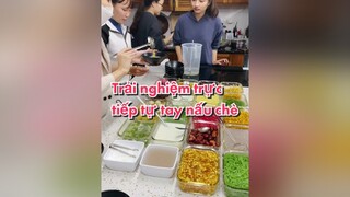 Trải nghiệm nấu chè vô cùng thực tế daynauchehienvu chehienvu xuhuong AnCungTikTok LearnOnTikTok Hello2022 food TikTokSoiPhim