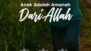 anak adalah amanah Dari org Allah