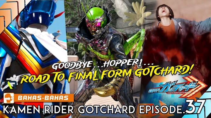 SELAMAT TINGGAL HOPPER1...😭😭MENUJU FINAL FORM GOTCHARD! | Kamen Rider Gotchard Episode.37