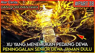 XU YANG MENEMUKAN PDANMG DEWA MILIK SENIOR NYA !! - Alur Cerita Donghua #LQSWN PART 38