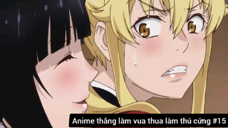 Anime thắng làm vua thua làm thú cứng #15