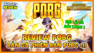 REVIEW POBG: BẮN GÀ PHIÊN BẢN PUBG LÀ ĐÂY, KHÔNG HỀ PHA KE =)) Nam Art