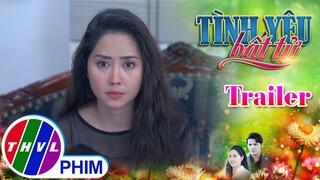 [TRAILER] Giới thiệu phim TÌNH YÊU BẤT TỬ - Tuần 11