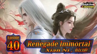 Eps 40 Renegade Immortal [Xian Ni] 仙逆