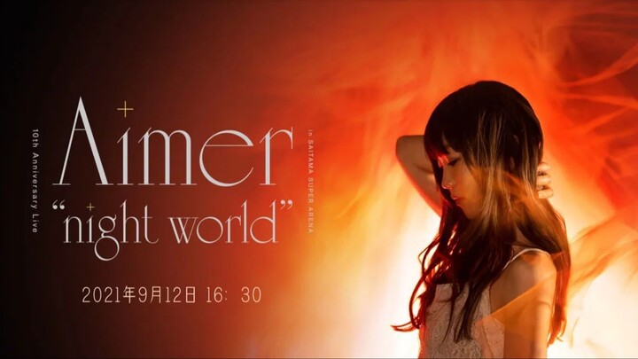 Aimer - 10th Anniversary Live in Saitama Super Arena 'night world' [2021.09.12]