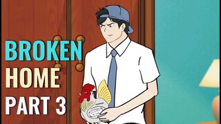 BROKEN HOME PART 3 - Animasi Sekolah