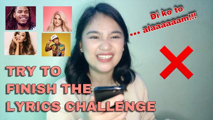 TRY TO FINISH THE LYRICS CHALLENGE (Sobrang laptrip🤣)