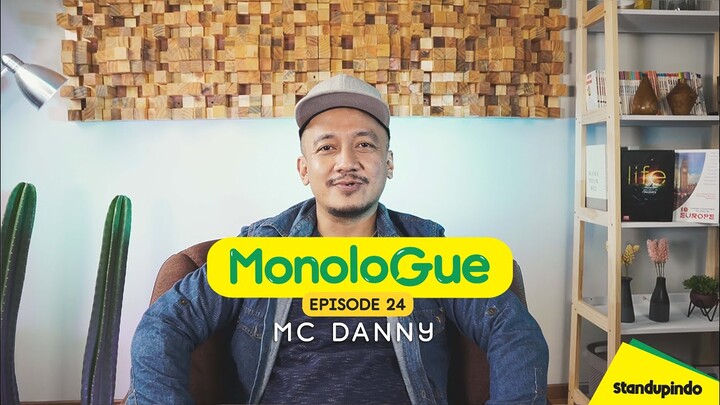 Eps 24. MonoloGue Mc Danny : Saya Ketawa Karena Itu Cerita Saya
