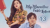 🇨🇳 My Marvellous Fable (2023) Episode 13 (Eng Sub)