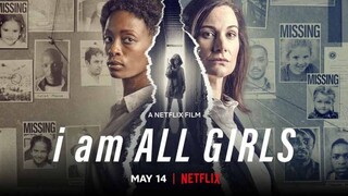 I Am All Girls (2021)