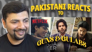 Pakistani Reacts To Guns & Gulaabs | Official Teaser | Rajkummar, Dulquer | Netflix India