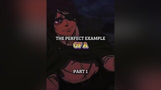 The Perfect Example Of A… (Part 1) aot edit fyp viral AttackOnTitan anime animeedit aotedit foryou 