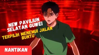 New Paviliun Selatan Guwei ❗[ Terpilih Menemui Jalan Buntu ]