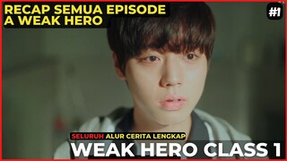 Siswa terlemah yang ternyata menjadi terkuat di sekolah - Seluruh alur cerita a Weak Hero Class 1