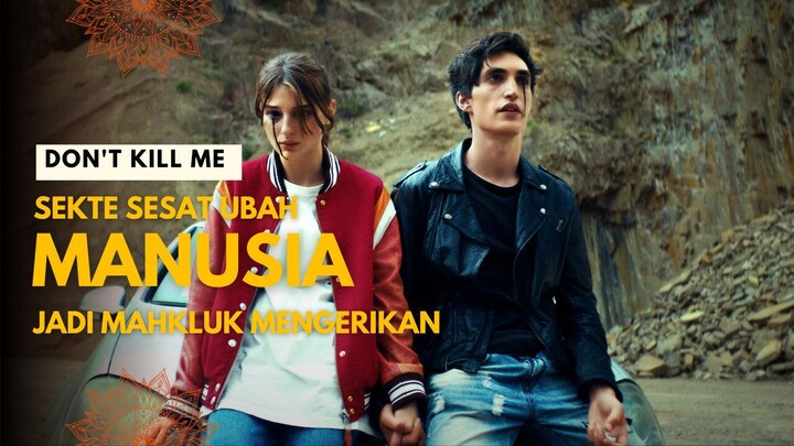 DON'T KILL ME | SEKTE SESAT UBAH MANUSIA MENJADI MAKHLUK MENGERIKAN