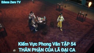 Kiếm Vực Phong Vân TẬP 54-THÂN PHẬN CỦA LÃ ĐẠI CA