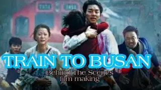 (ZOMBIES  MOVIES )-TRAIN TO BUSAN ( BEHIND THE SCENE - HOW THEY MAKE THE FILM