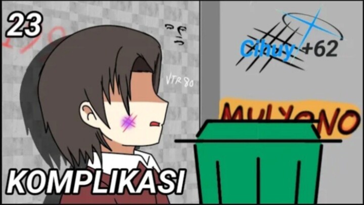 23 || KOMPLIKASI || MY-KISAH PART 4 ||CIHUY+62
