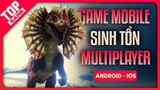 Top Game Sinh Tồn Multiplayer Nhiều Người Chơi Nhất Hiện Nay | Android – IOS