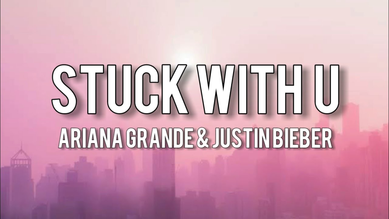 Ariana Grande, Justin Bieber - Stuck With U (Lyrics) 