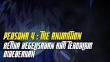 [FANDUB] Persona 4 : The Animation -  Ketika kegelisahan hati terdalam dibeberkan