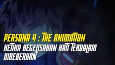 [FANDUB] Persona 4 : The Animation -  Ketika kegelisahan hati terdalam dibeberkan