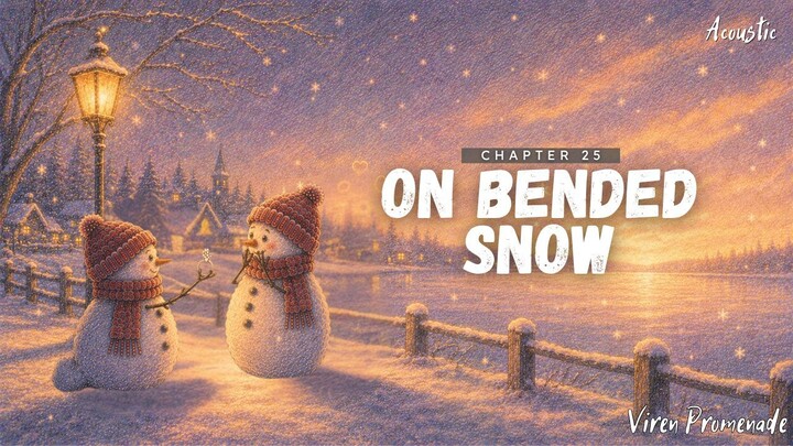On Bended Snow (Chapter 25) | Viren Promenade | Acoustic Winter Love Ballad | Winter of Forever