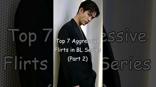 Top 7 Aggressive Flirts in BL Series (Part 2) #blrama #blseries #mustwatch #blactor #bl