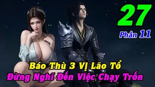 Đấu Phá Thương Khung Phần 11 Tập 27 Thuyết Minh | Báo Thù 3 Vị Lão Tổ, Đừng Nghĩ Đến Việc Chạy Trốn