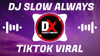 DJ Always slow Remix Tik Tok Terbaru 2021 (Dany Saputra)