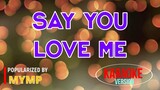 Say You Love Me - MYMP | Karaoke Version |🎼📀▶️